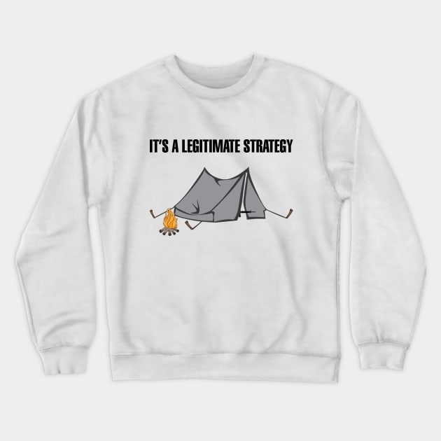 Camping is a Legitimate Strategy Crewneck Sweatshirt by Venus Complete